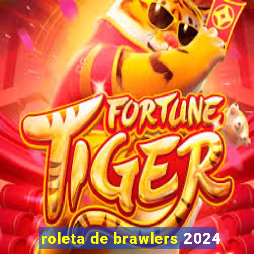 roleta de brawlers 2024